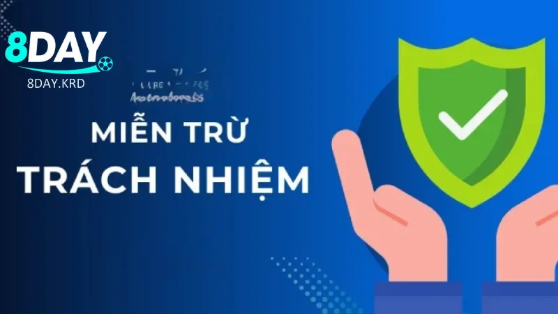 Miễn Trừ Trách Nhiệm Chi Tiết Cho Tân Thủ Tại 8Day Tầm quan trọng của chính sách miễn trách nhiệm hiện nay