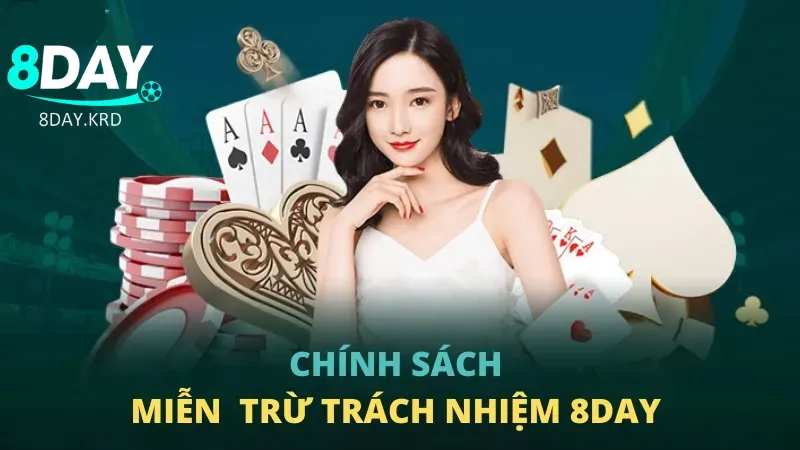 Miễn Trừ Trách Nhiệm Chi Tiết Cho Tân Thủ Tại 8Day Trách nhiệm của nhà cái và người chơi với quy định miễn trách nhiệm