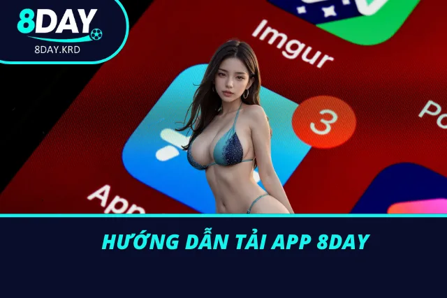 Hướng dẫn cách tải App 8Day một cách nhanh chóng nhất